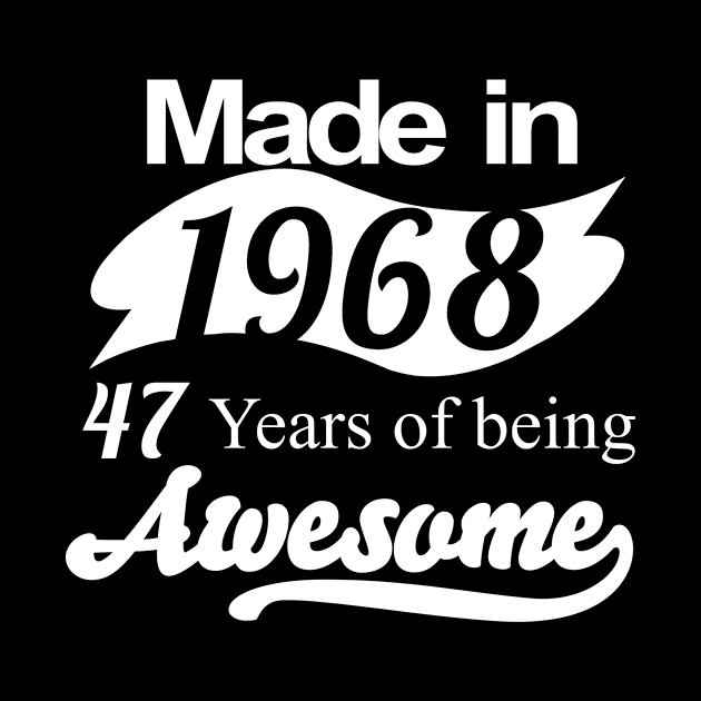 Made in 1968... 47 Years of being Awesome by fancytees