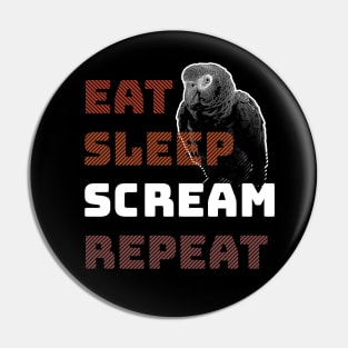 Eat Sleep Scream Repeat African Grey Parrot Pin