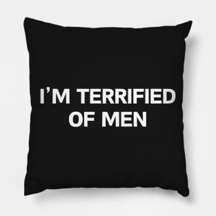 i'm terrified of men Pillow