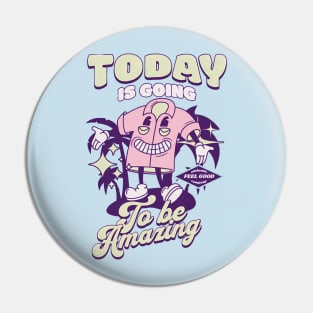 Today is Going to be Amazing Pin