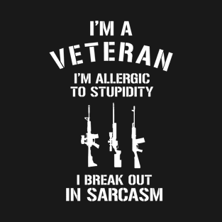 I'm A Veteran, I'm Allergic To Stupidity T-Shirt