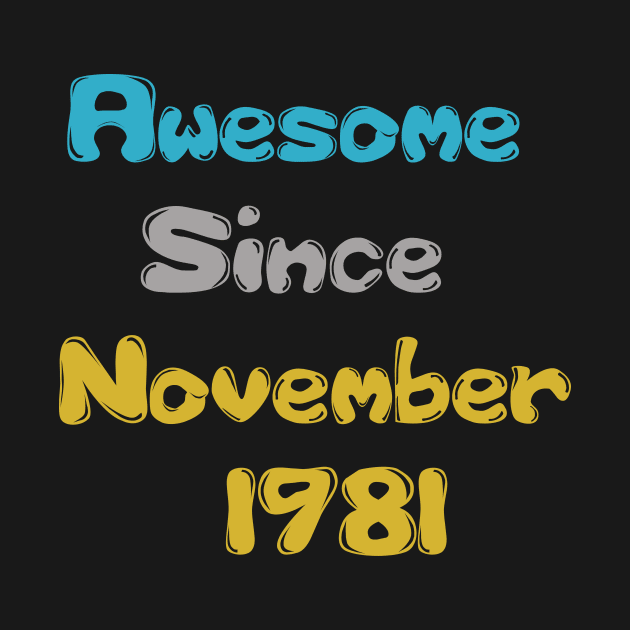 Born in November 1981 Gift 40th Birthday Idea 40 Years Old Awesome Since 1981 by hardworking