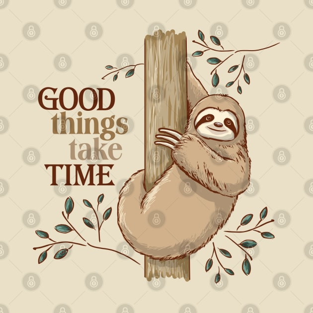 Good Things Take Time Sloth by ElephantShoe