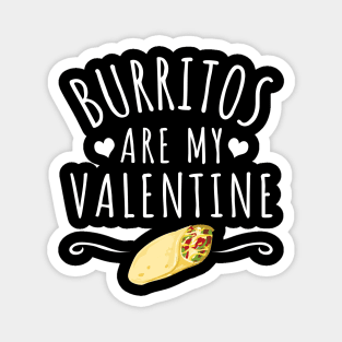 Burritos Are My Valentine Magnet