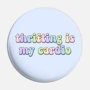 Thrifting is my cardio Pin