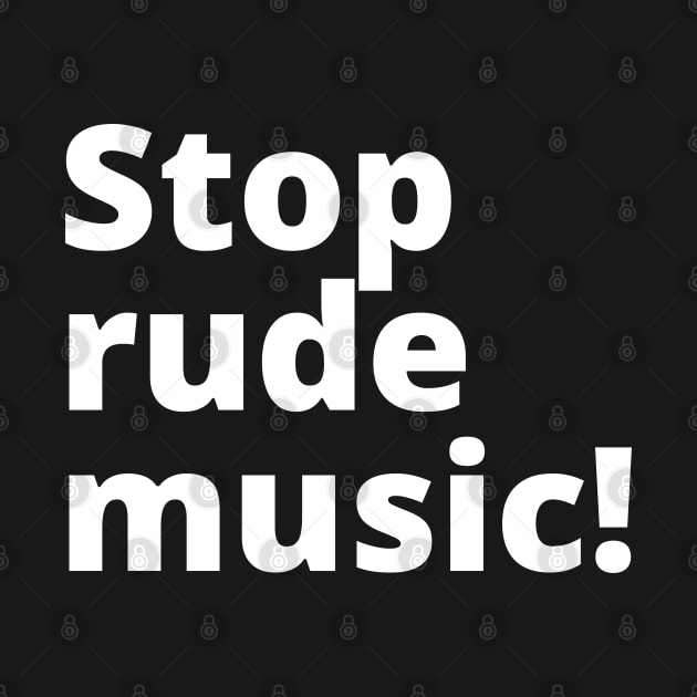 Stop Rude Music by divinoro trendy boutique