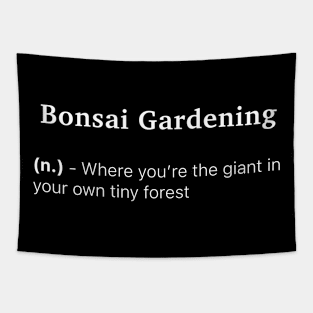 Definition of Bonsai Gardening (n.) - Where you’re the giant in your own tiny forest Tapestry