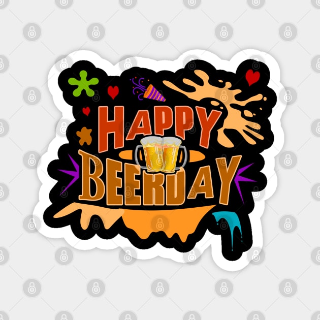 Happy Beerday - Beer for a Happy Birthday Magnet by tatzkirosales-shirt-store