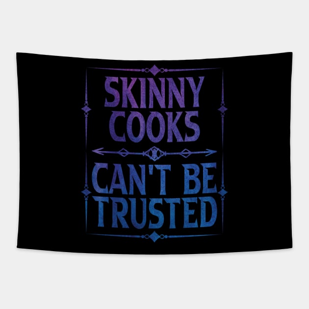 Skinny Cooks Can't Be Trusted Tapestry by Gift Designs