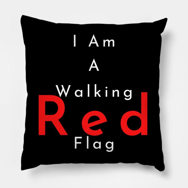 I Am A Walking Red Flag Pillow by MammaSaid