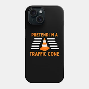 Pretend I'm A Traffic Cone Fun Halloween Phone Case