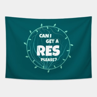 Can I get a res please? Tapestry