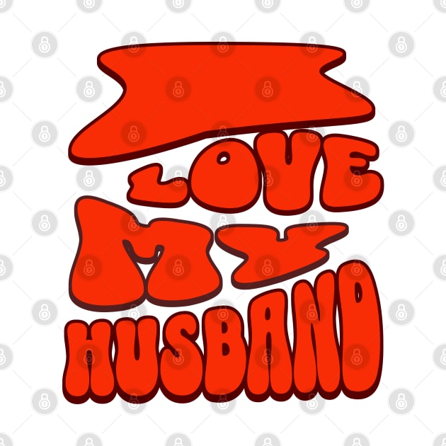 I love my Husband by Rooftrabelbo