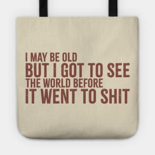 i may be old but i got to see the world Tote