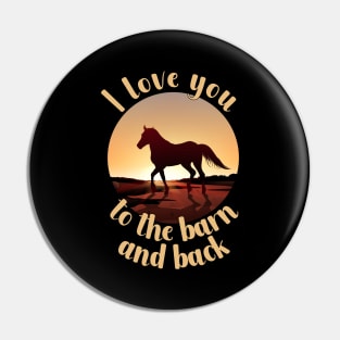 I Love You To The Barn And Back Pin
