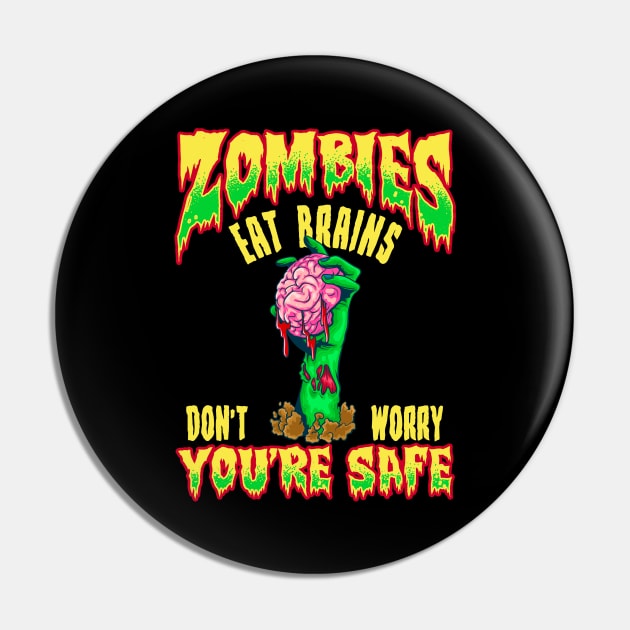 Funny Zombies Eat Brains Don't Worry You're Safe Pin by theperfectpresents