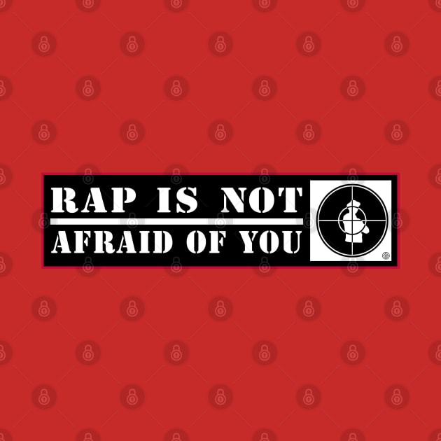 Rap is not afraid of you by GorillaBugs