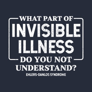 Invisible Illness Ehlers-Danlos Syndrome (EDS) T-Shirt