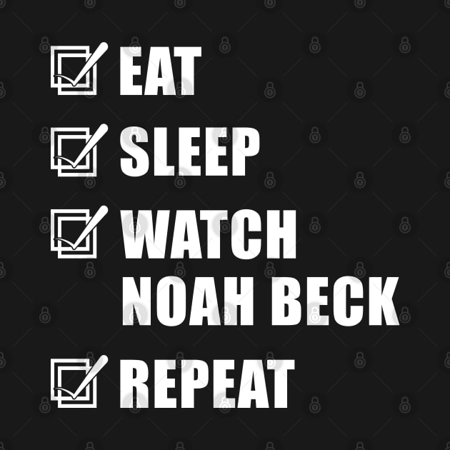 Eat Sleep Watch Noah Beck Repeat by JustCreativity