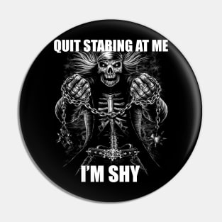 Quit Staring At Me | Im Shy | Evil Skelton | Hard Skeleton Meme | Unisex Pin