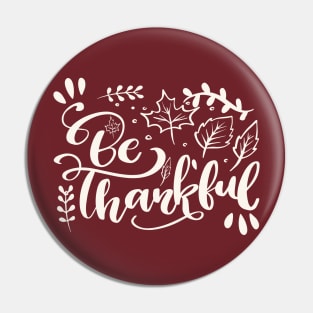 Be Thankful Pin