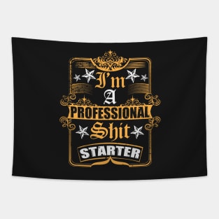 I'm a Professional Shit Starter Tapestry