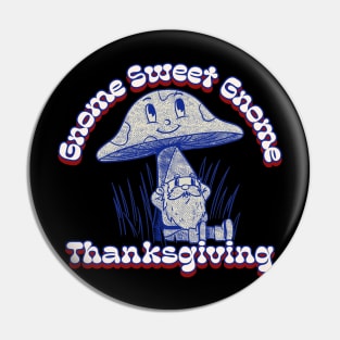 Gnome Sweet Gnome Thanksgiving Gnome Hippie Thanksgiving Pin