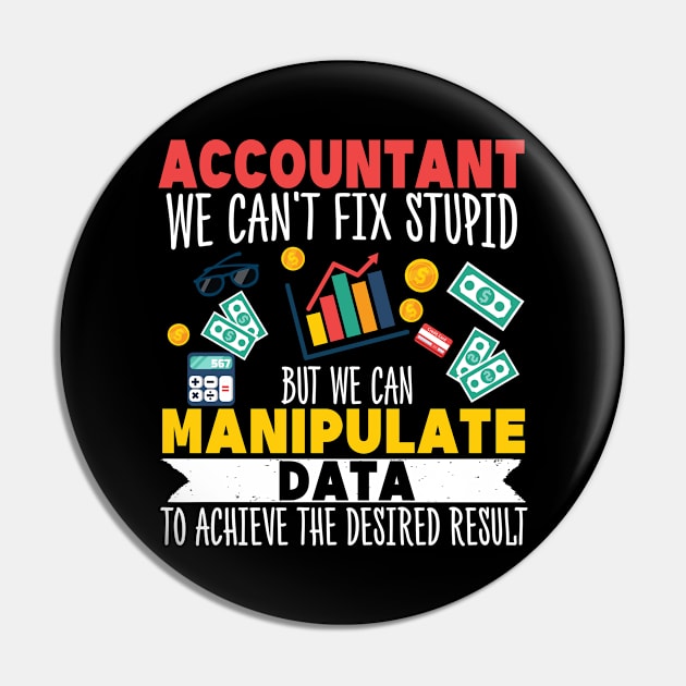 We can't fix stupid but we can manipulate data  Accounting Pin by Caskara