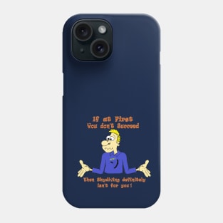 Is Sky-diving for me ! Phone Case