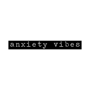 anxiety vibes T-Shirt