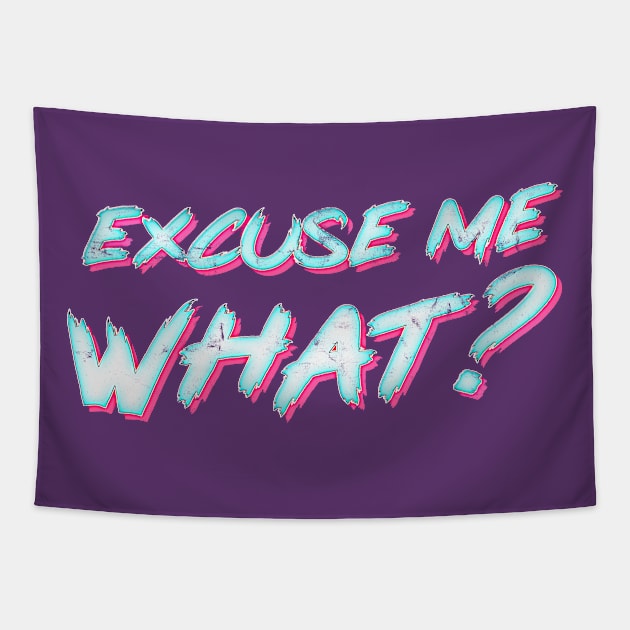 Excuse Me, What? Tapestry by DankFutura