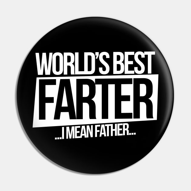 World's Best Farter I mean father Pin by bubbsnugg