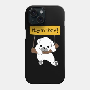 Hang in there! Phone Case