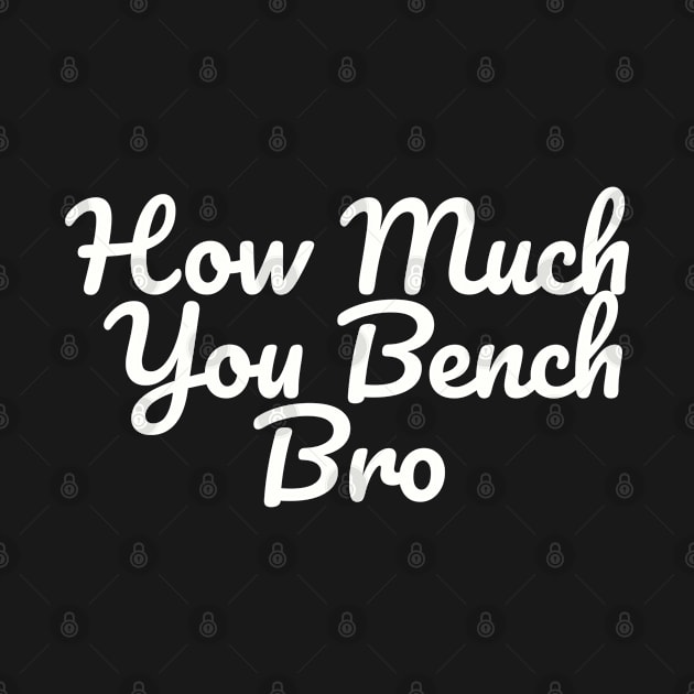 Strength in Numbers: How Much You Bench, Bro by Clean4ndSimple