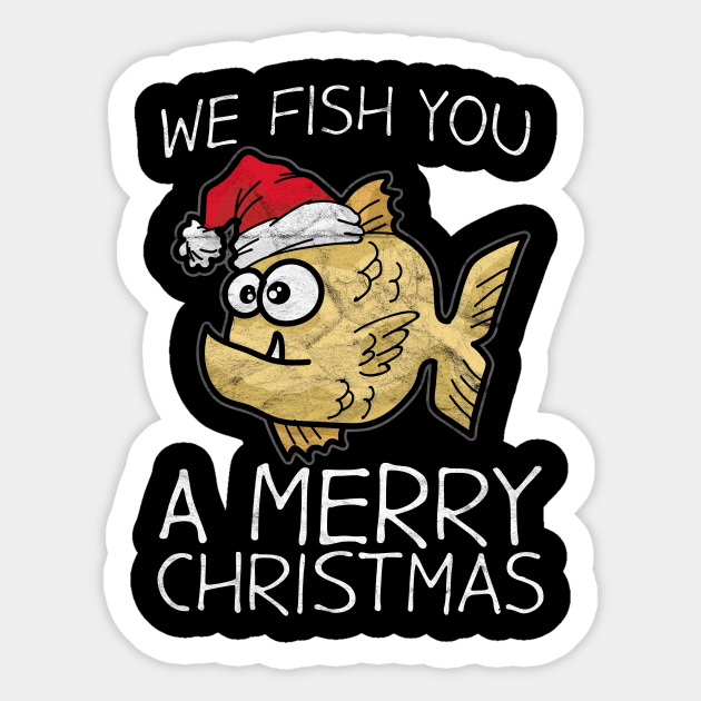 Christmas-We Fish You A Merry Christmas - Christmas Day - Sticker |  TeePublic
