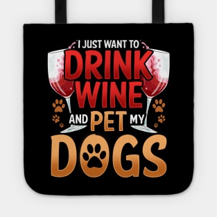 I Just Want To Drink Wine And Pet My Dogs Wino Tote