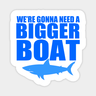 We're Gonna Need a Bigger Boat Magnet