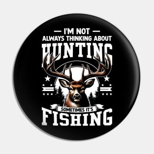 Deer Not Always Thinking About Hunting Sometimes Fishing Pin