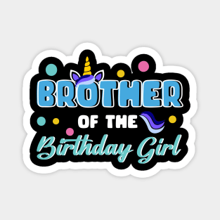 Brother Of The Birthday Girl Funny Unicorn B-day Gift For Girls Men Father day Magnet