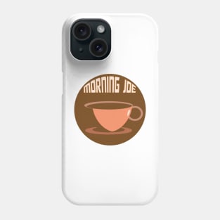 Cup of Morning Joe Phone Case