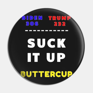 2020 Electoral College Funny Suck It Up Buttercup Pin