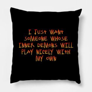 I want someone whose inner demons Pillow