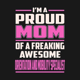 Proud MOM Orientation and Mobility Specialist T-Shirt