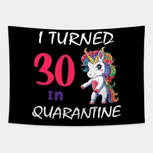 I Turned 30 in quarantine Cute Unicorn Tapestry