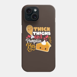 Thick Thighs And Pumpkin Pies Funny Kawaii Thanksgiving Phone Case