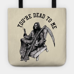 You're dead to me Tote