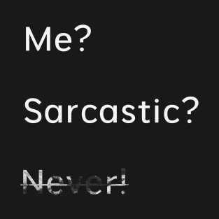 Me Sarcastic Never T-Shirt