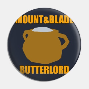 Mount&Blade Bannerlord - More Like Butterlord Pin