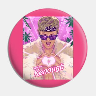 YOU ARE  KENOUGH Pin