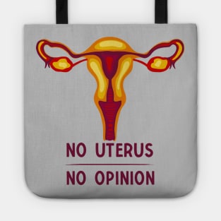 No Uterus - No Opinion Tote